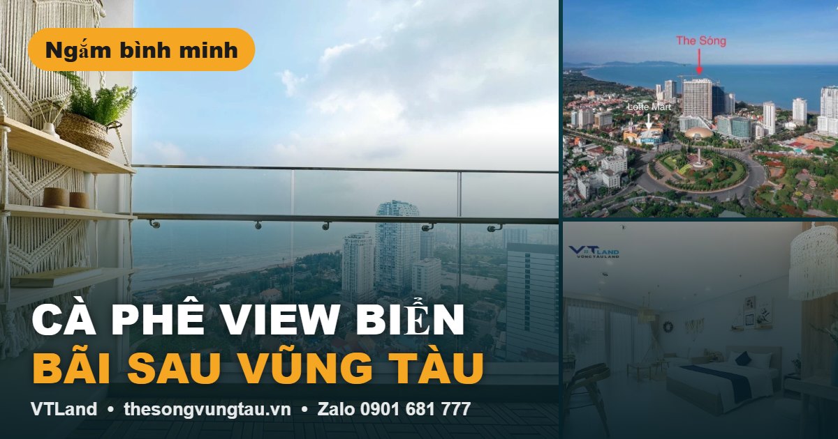 Cà Phê View Biển Bãi Sau Vũng Tàu: Kinh Nghiệm Chọn Quán Và Giờ Đẹp Nhất