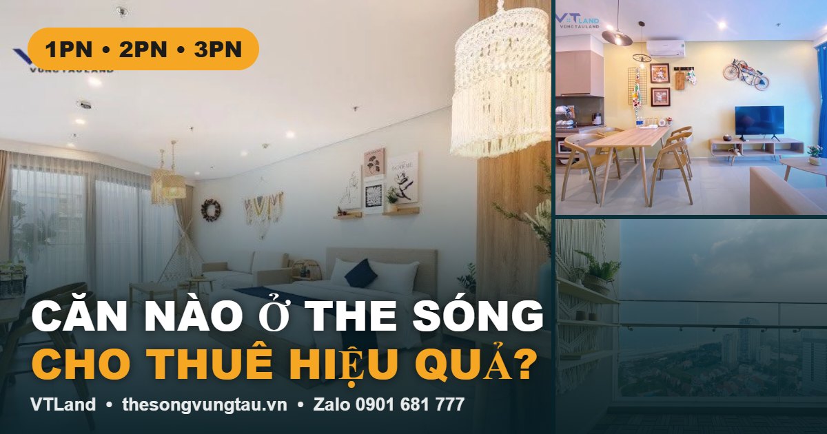 Căn nào ở The Sóng cho thuê hiệu quả? – The Sóng Vũng Tàu VTLand