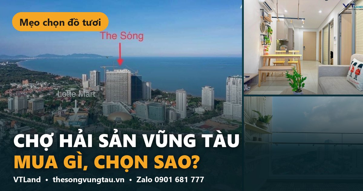 Chợ hải sản Vũng Tàu mua gì, chọn sao? – The Sóng Vũng Tàu VTLand