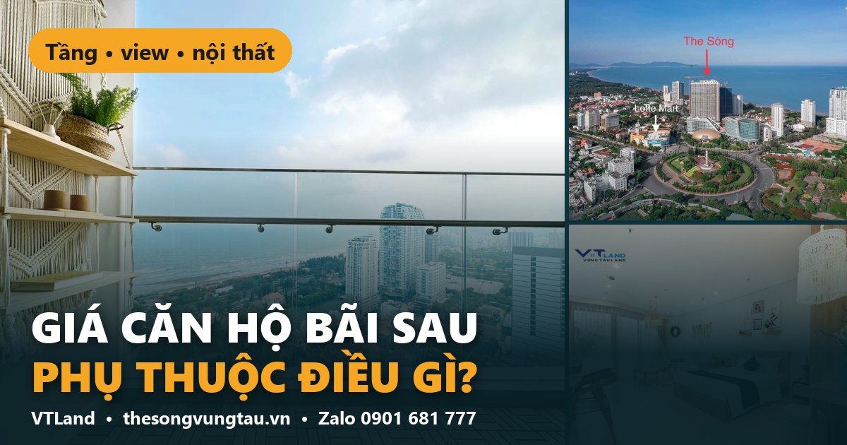 Giá căn hộ Bãi Sau phụ thuộc điều gì? – The Sóng Vũng Tàu VTLand