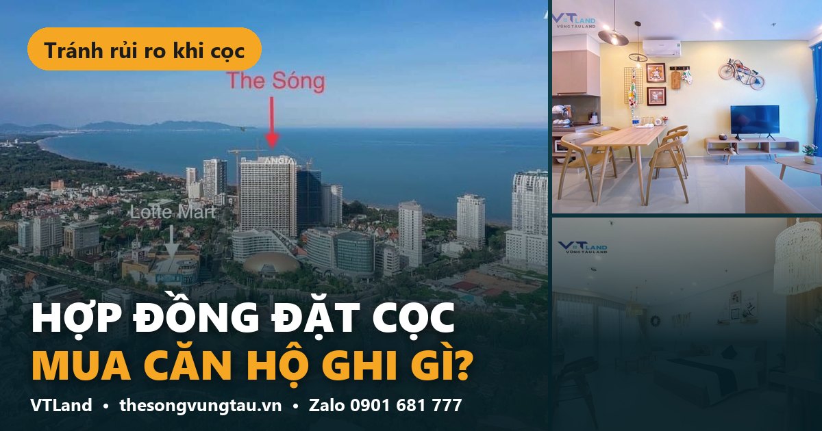 Hợp Đồng Đặt Cọc Mua Căn Hộ Cần Ghi Gì Để Tránh Rủi Ro?