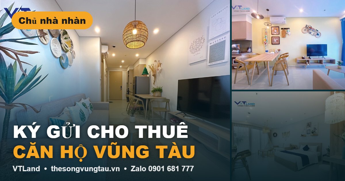 Ký Gửi Cho Thuê Căn Hộ Vũng Tàu: Chủ Nhà Nhàn, Căn Hộ Vẫn Sinh Lời