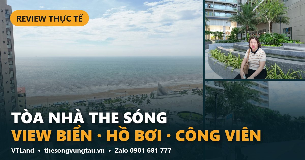 Review thực tế tòa nhà The Sóng Vũng Tàu – view biển, hồ bơi, công viên – VTLand