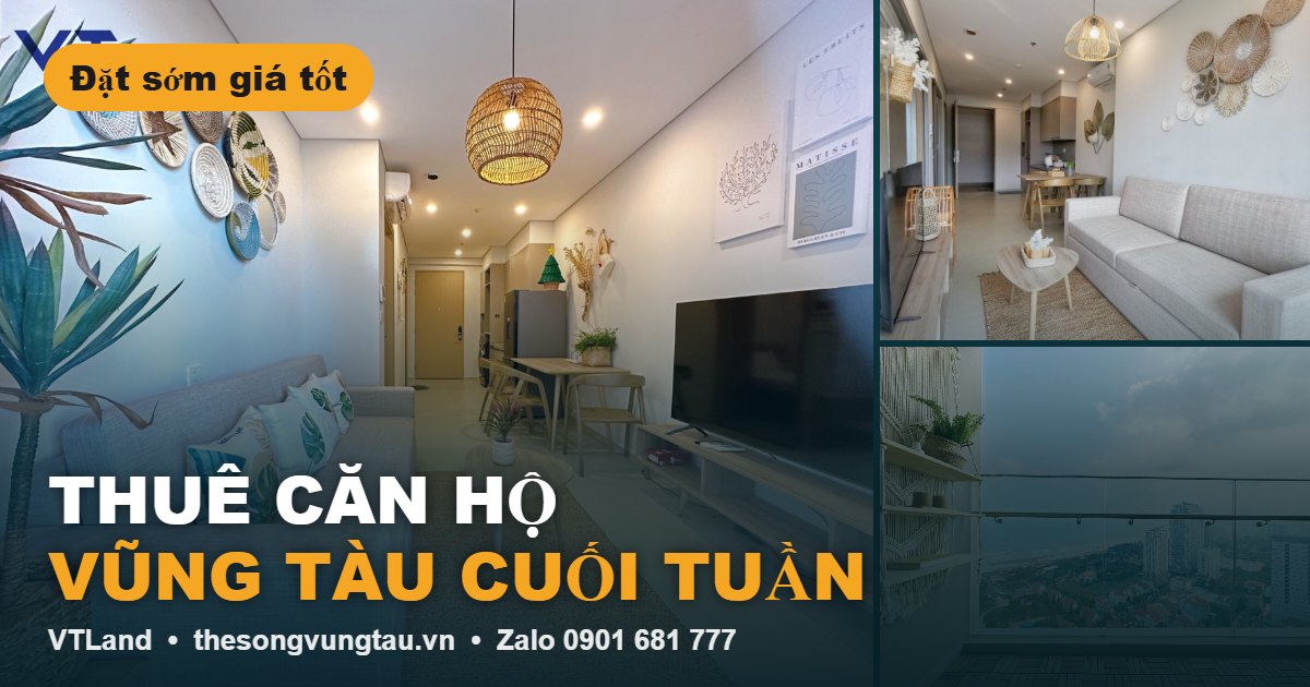 Thuê Căn Hộ Vũng Tàu Cuối Tuần: Đặt Sớm Để Có Căn Đẹp, Giá Tốt