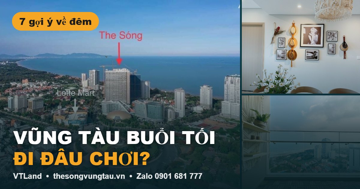 Vũng Tàu Buổi Tối Đi Đâu? 7 Gợi Ý Vui Chơi Về Đêm